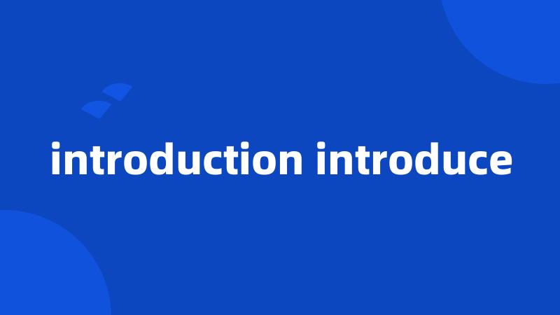 introduction introduce