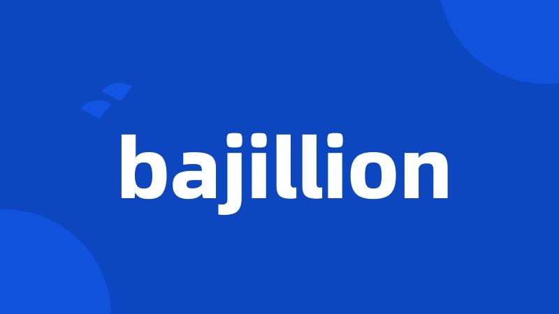 bajillion