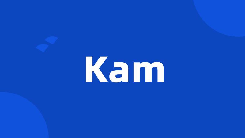 Kam