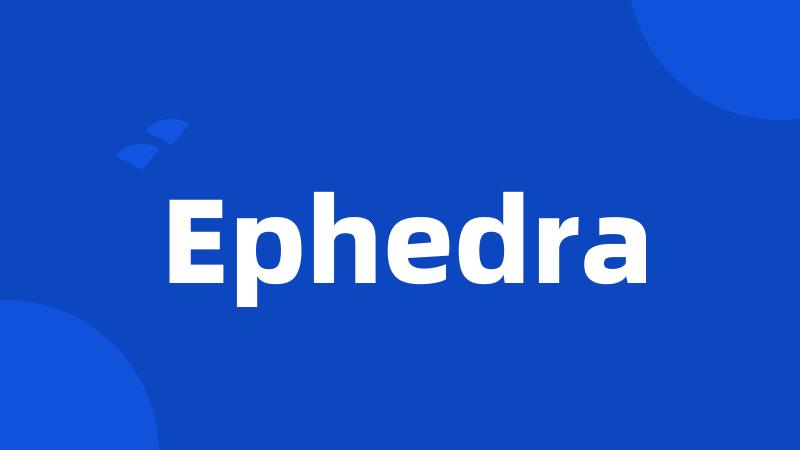 Ephedra