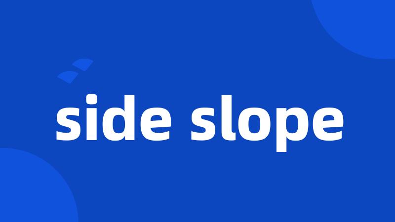 side slope