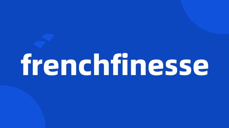 frenchfinesse