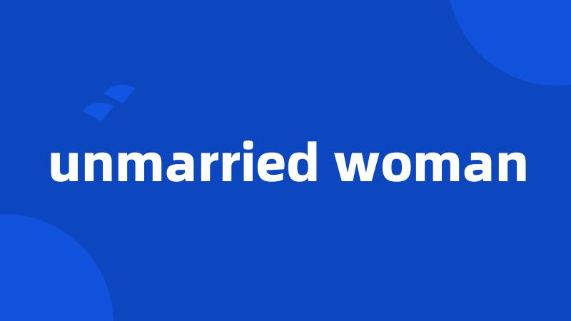 unmarried woman