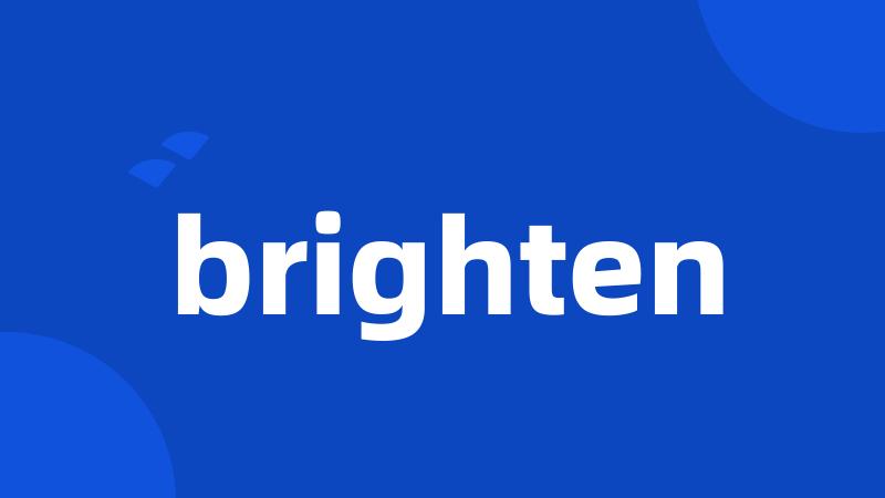 brighten