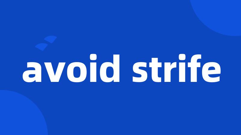 avoid strife