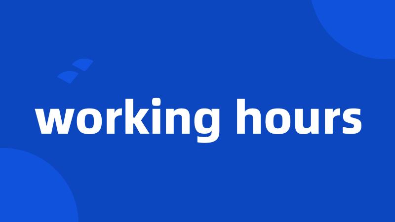 working hours