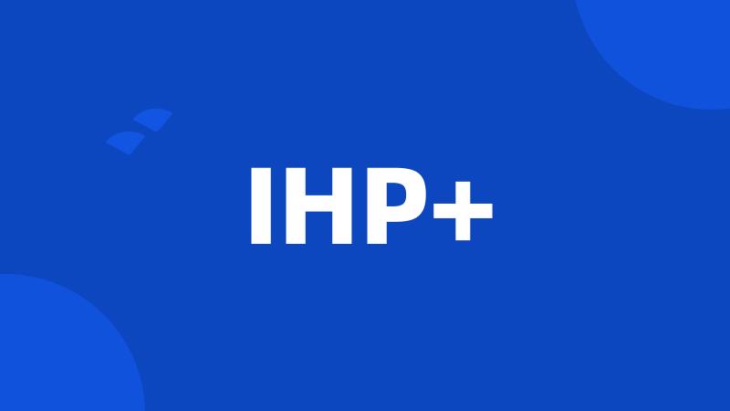 IHP+