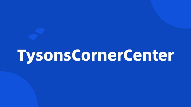 TysonsCornerCenter