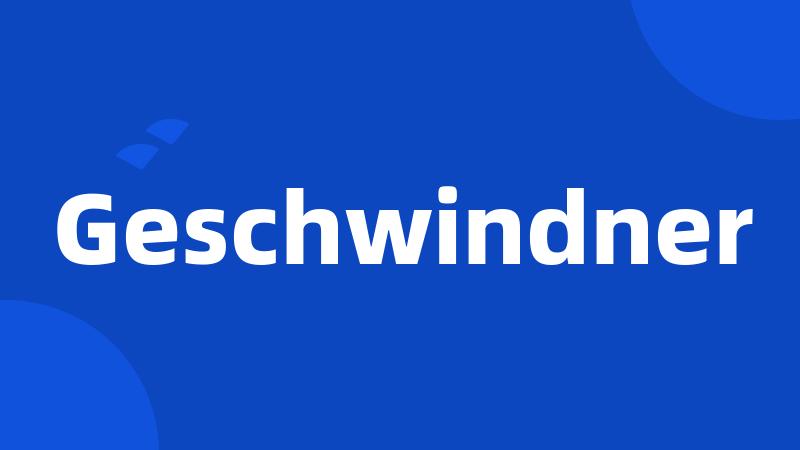 Geschwindner