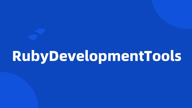 RubyDevelopmentTools