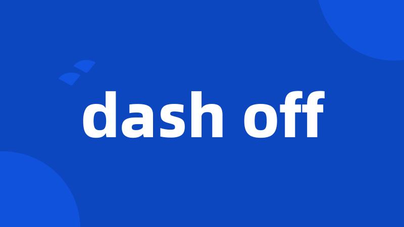 dash off