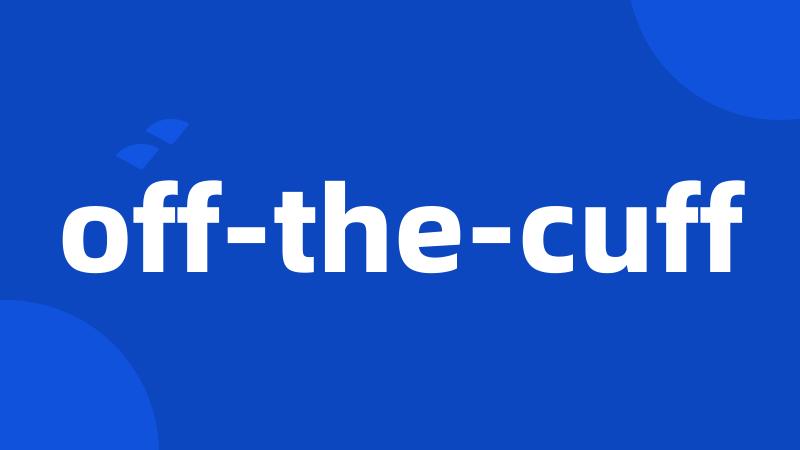 off-the-cuff