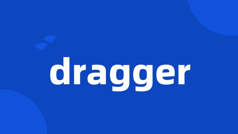 dragger