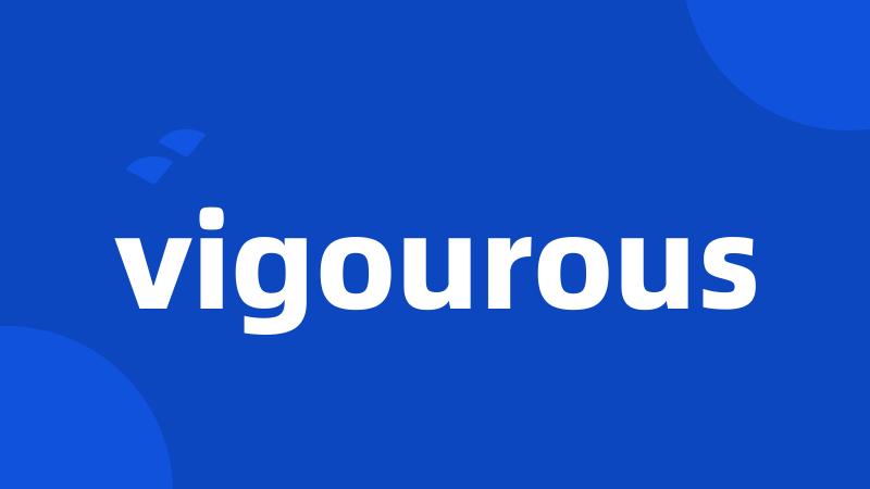 vigourous