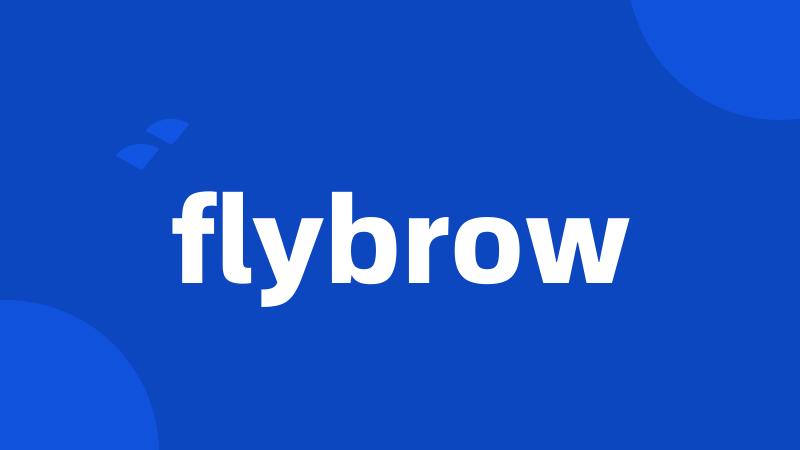 flybrow