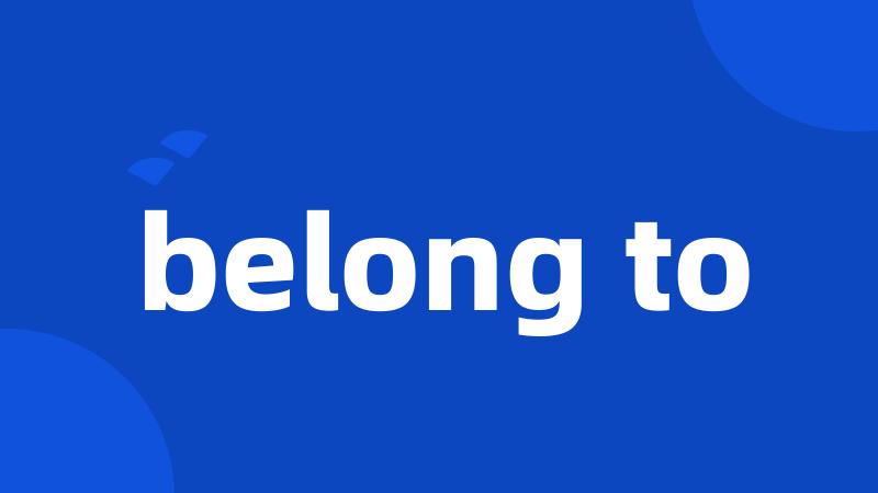 belong to