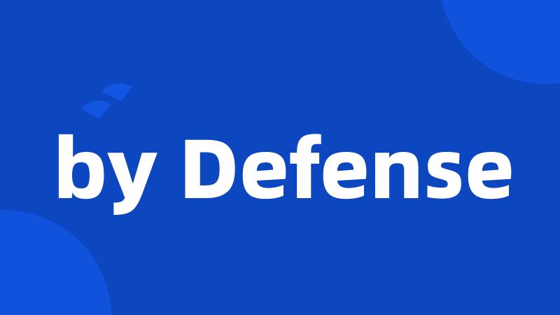 by Defense