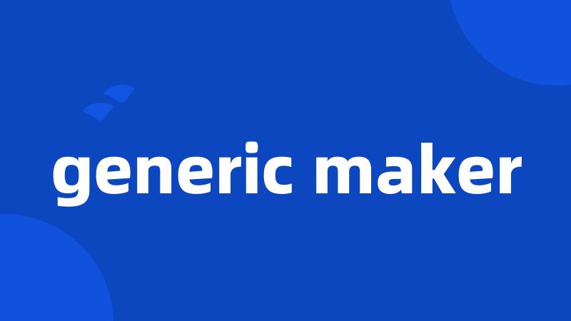 generic maker