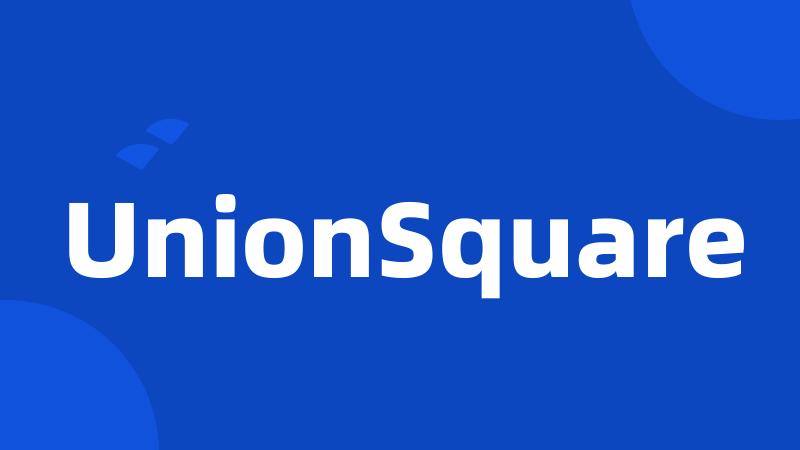 UnionSquare