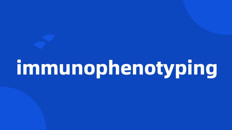 immunophenotyping