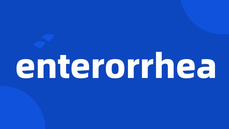 enterorrhea