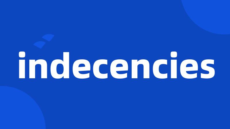 indecencies