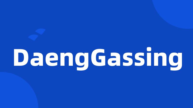 DaengGassing