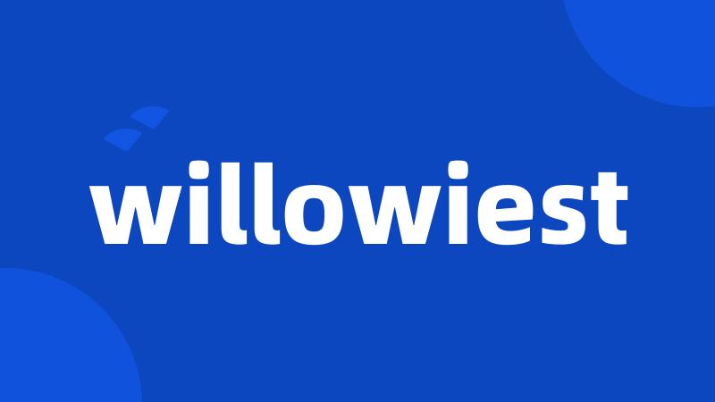 willowiest