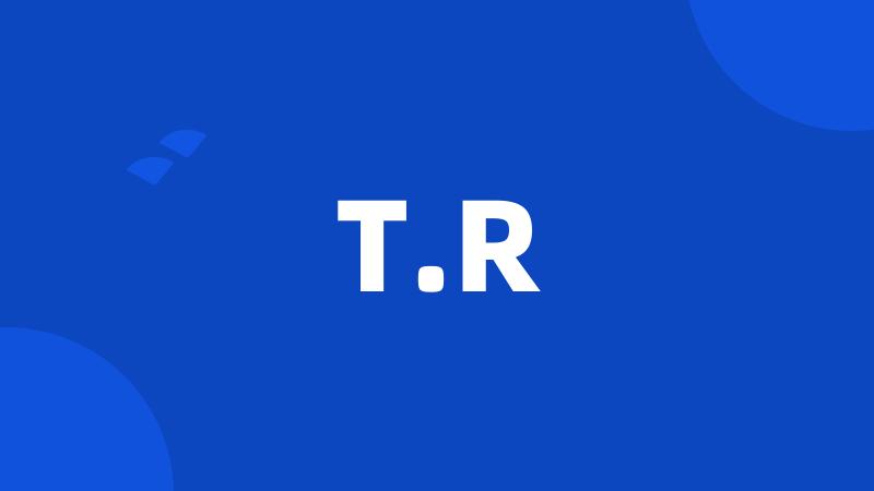 T.R