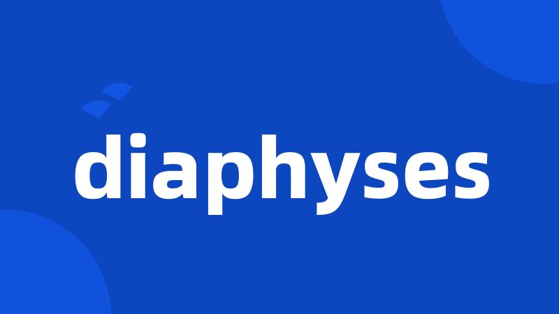 diaphyses