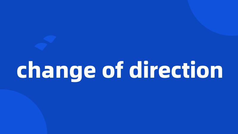 change of direction