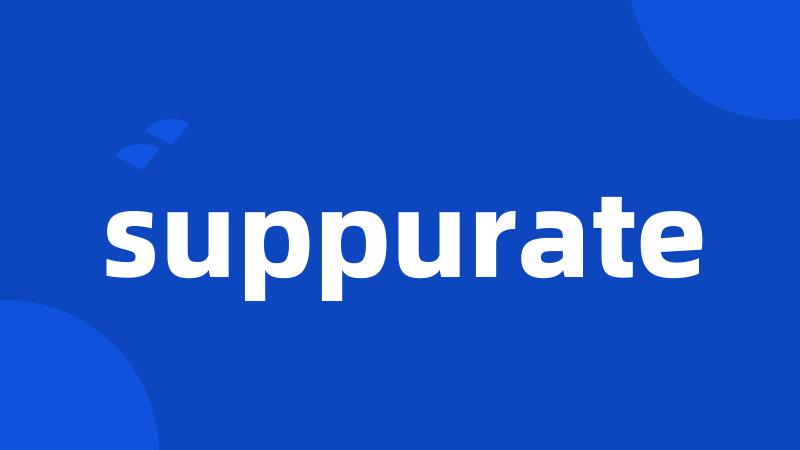 suppurate