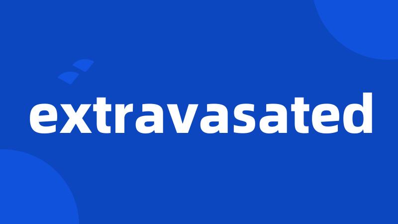 extravasated