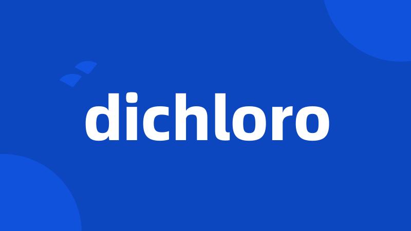 dichloro