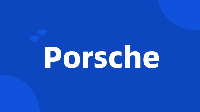 Porsche