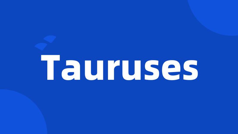 Tauruses