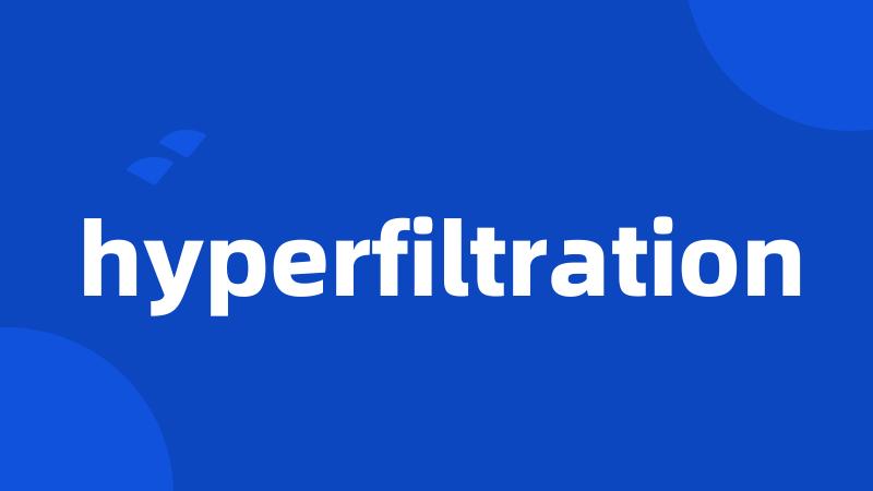 hyperfiltration