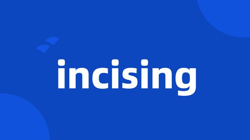 incising