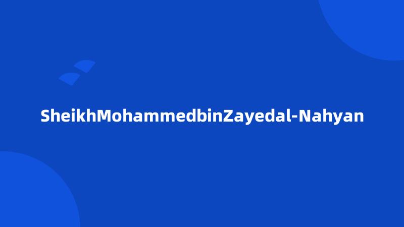 SheikhMohammedbinZayedal-Nahyan