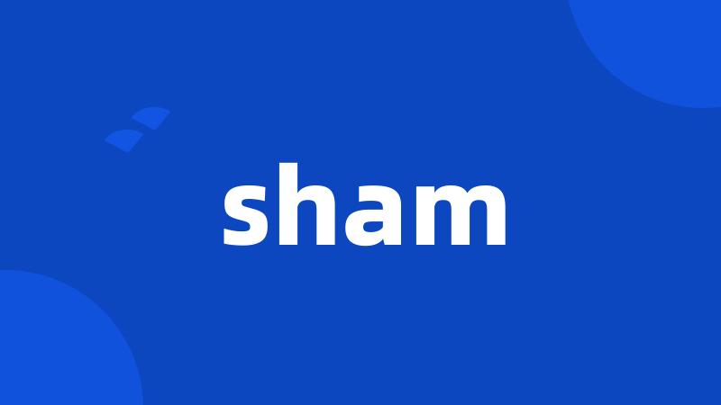 sham