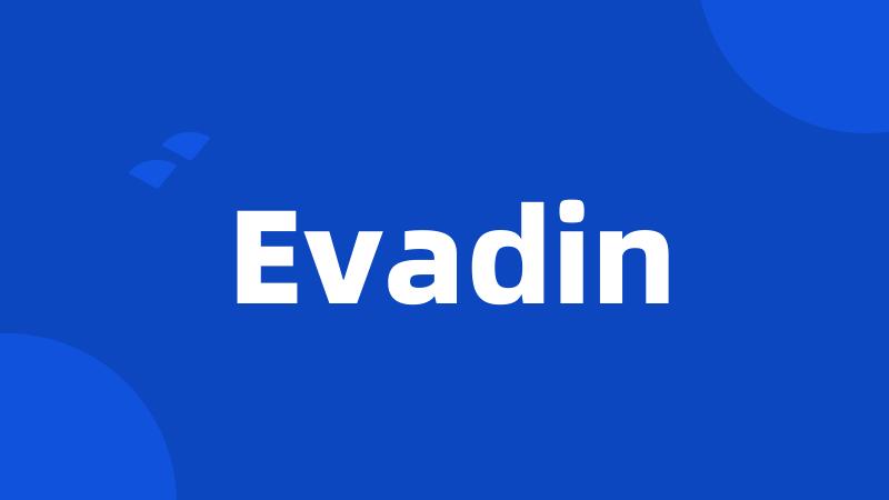 Evadin