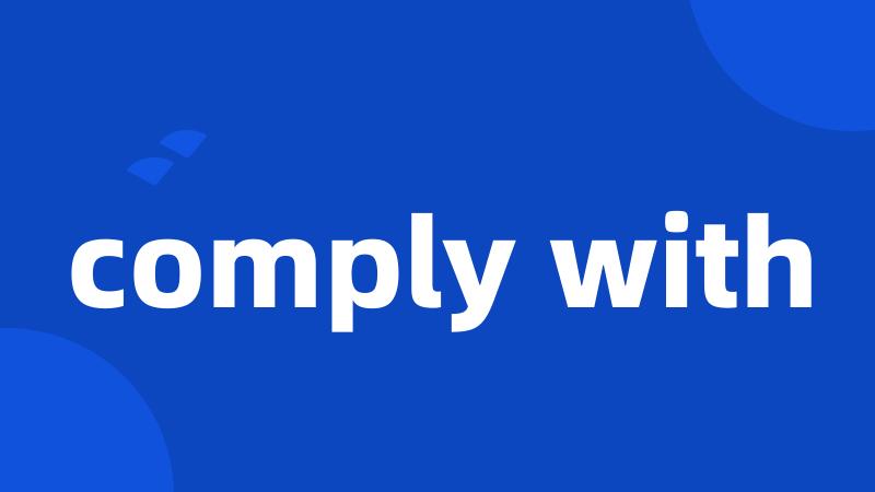 comply with