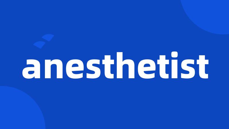 anesthetist