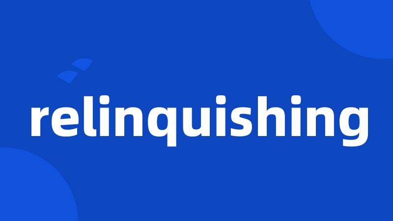 relinquishing