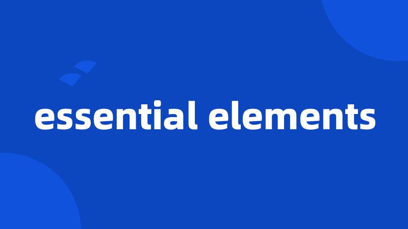 essential elements