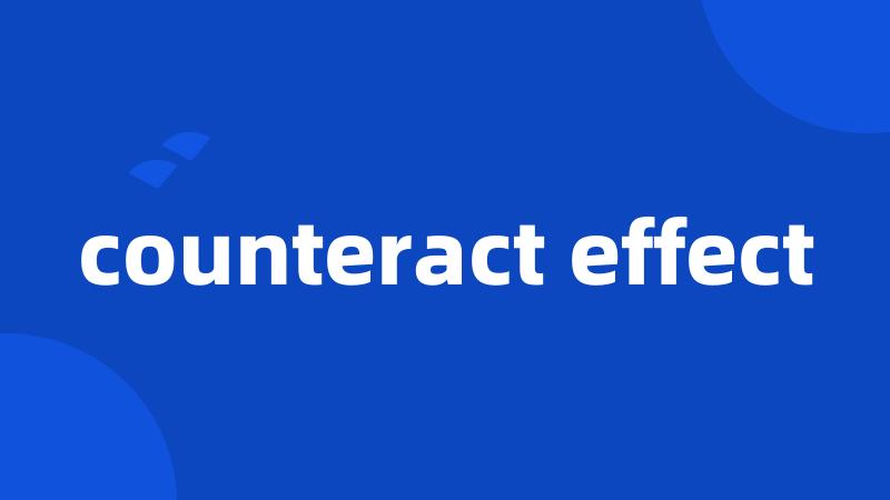 counteract effect