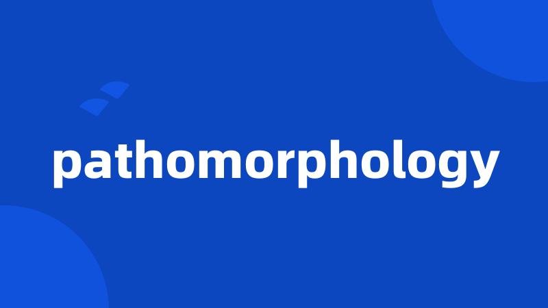 pathomorphology