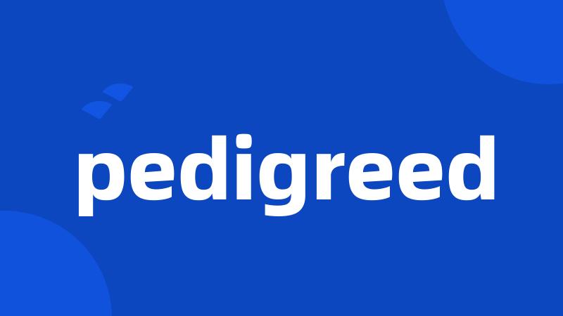 pedigreed