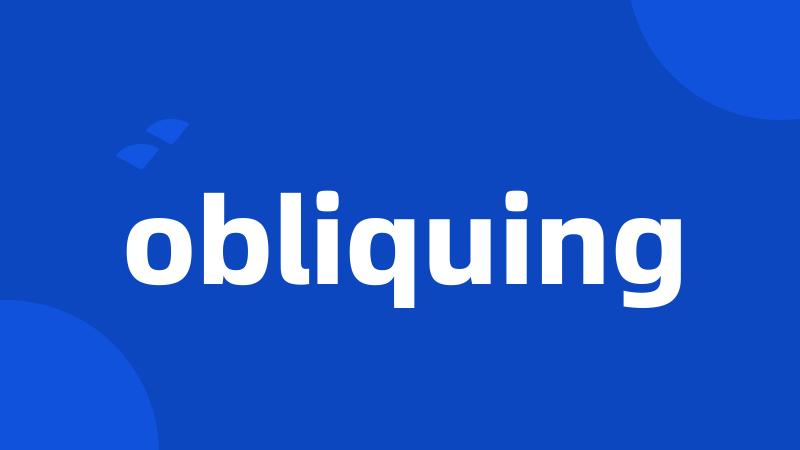 obliquing