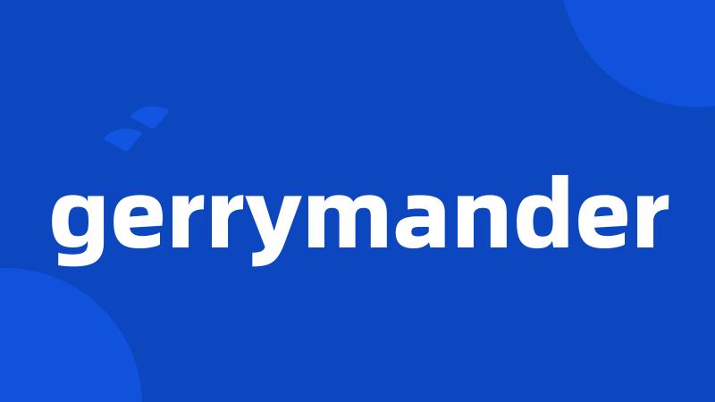 gerrymander